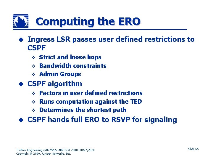 Computing the ERO u Ingress LSR passes user defined restrictions to CSPF Strict and