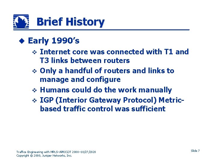 Brief History u Early 1990’s Internet core was connected with T 1 and T