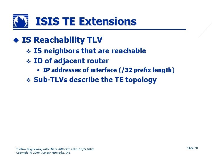 ISIS TE Extensions u IS Reachability TLV IS neighbors that are reachable v ID