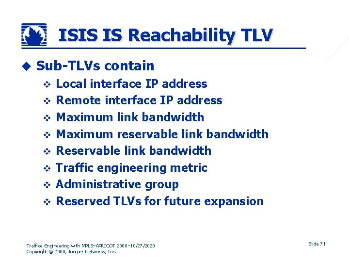 ISIS IS Reachability TLV u Sub-TLVs contain v v v v Local interface IP