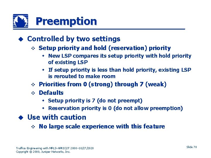 Preemption u Controlled by two settings v Setup priority and hold (reservation) priority w