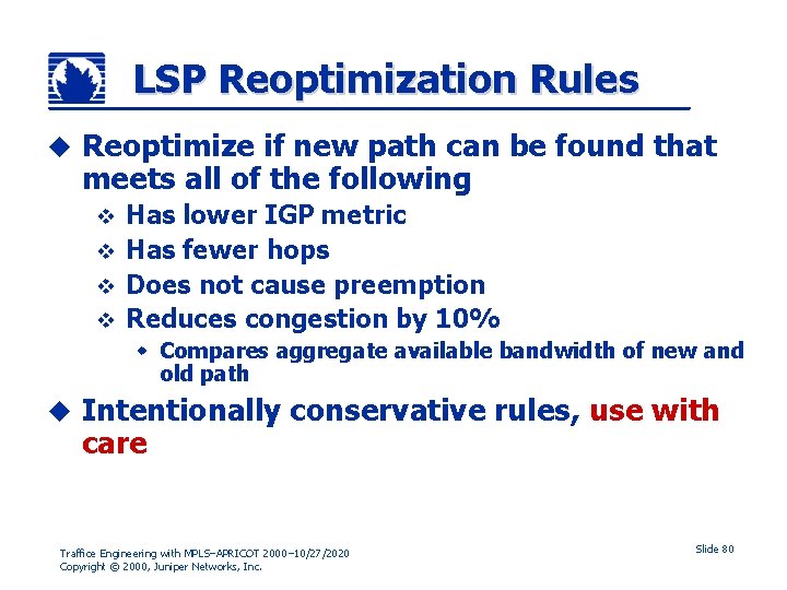 LSP Reoptimization Rules u Reoptimize if new path can be found that meets all