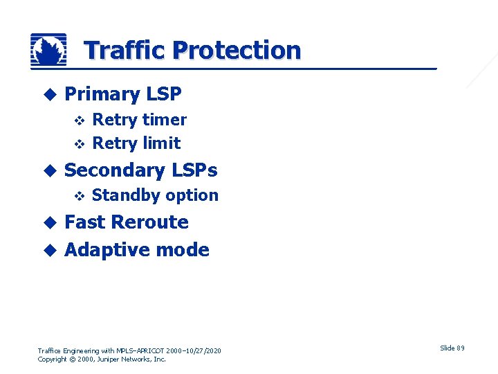 Traffic Protection u Primary LSP Retry timer v Retry limit v u Secondary LSPs