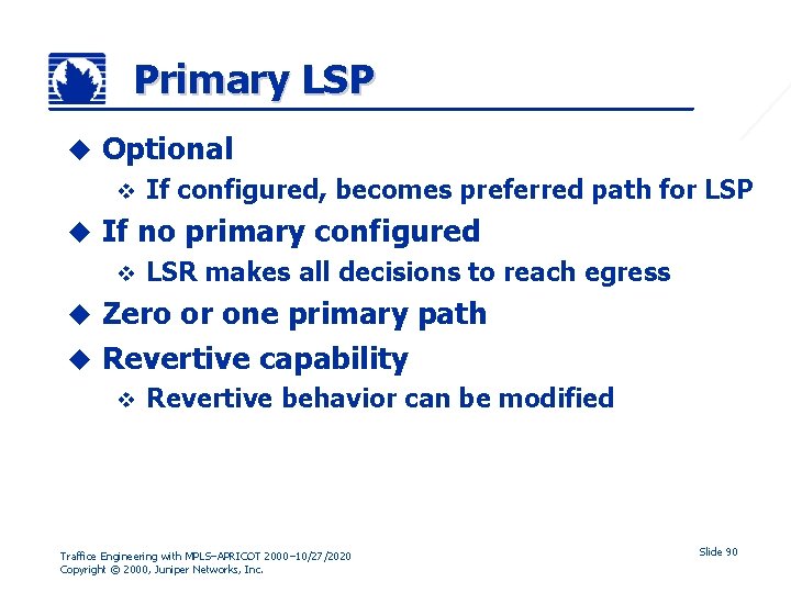 Primary LSP u Optional v u If configured, becomes preferred path for LSP If