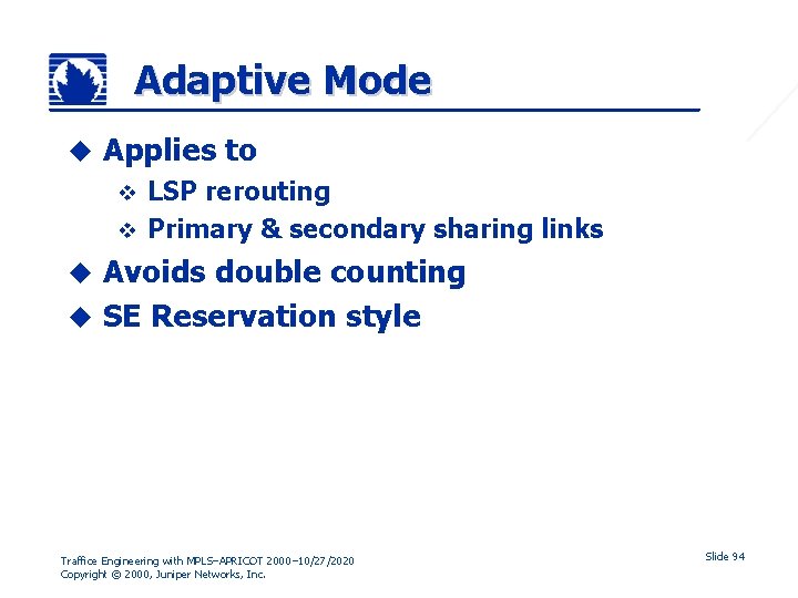 Adaptive Mode u Applies to LSP rerouting v Primary & secondary sharing links v