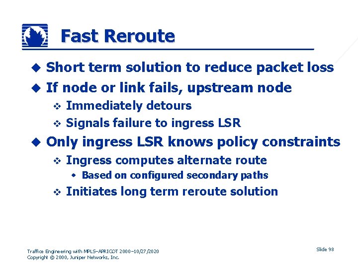 Fast Reroute Short term solution to reduce packet loss u If node or link