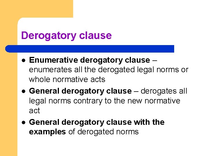 Derogatory clause l l l Enumerative derogatory clause – enumerates all the derogated legal