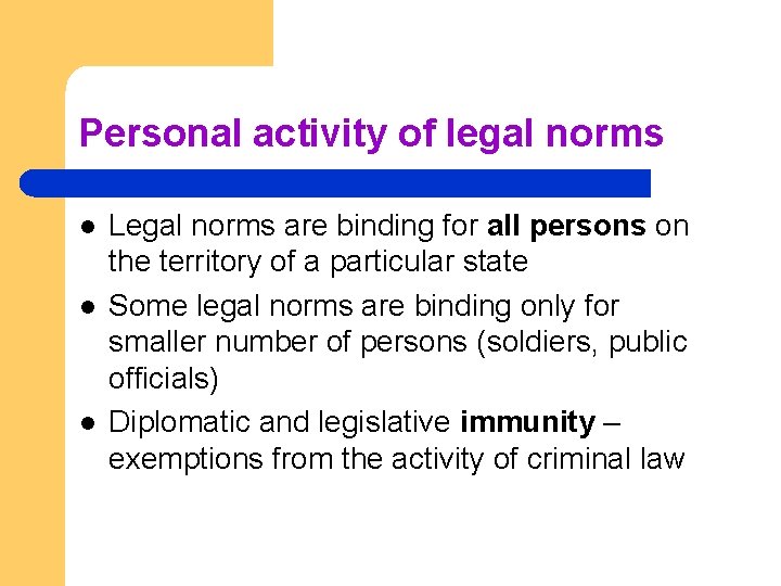Personal activity of legal norms l l l Legal norms are binding for all