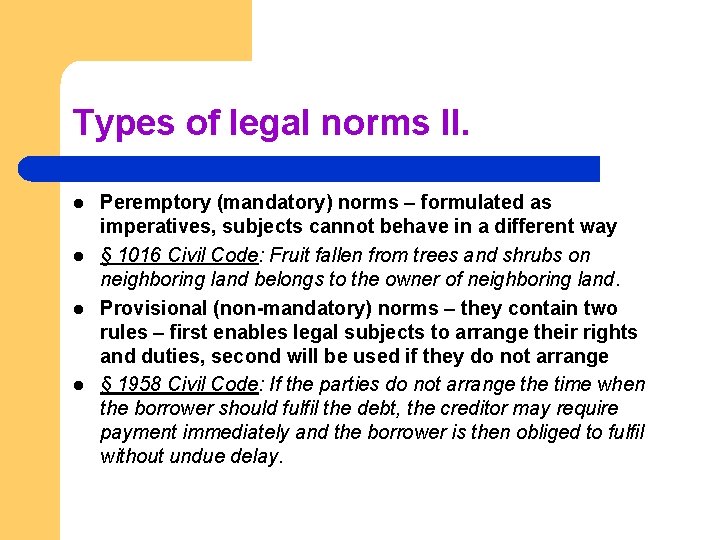 Types of legal norms II. l l Peremptory (mandatory) norms – formulated as imperatives,