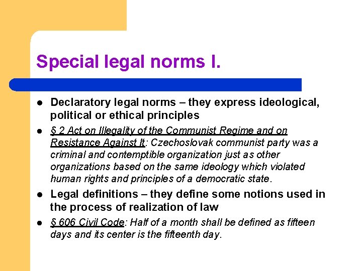 Special legal norms I. l Declaratory legal norms – they express ideological, political or