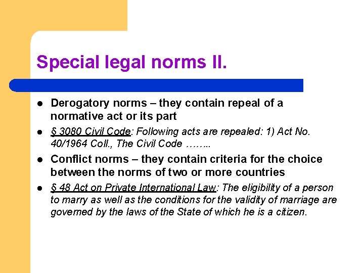 Special legal norms II. l Derogatory norms – they contain repeal of a normative