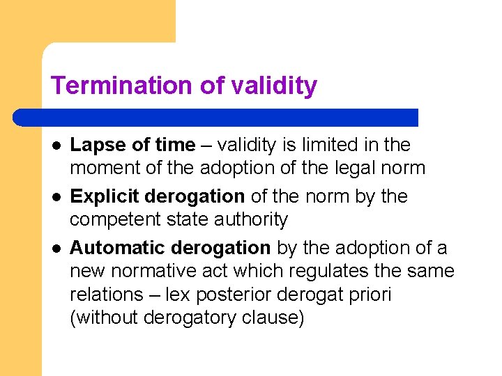 Termination of validity l l l Lapse of time – validity is limited in