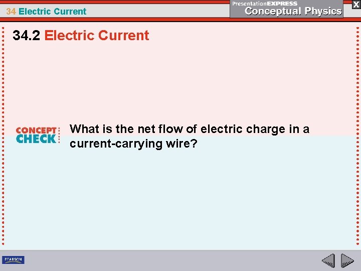 34 Electric Current 34. 2 Electric Current What is the net flow of electric