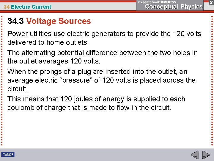 34 Electric Current 34. 3 Voltage Sources Power utilities use electric generators to provide