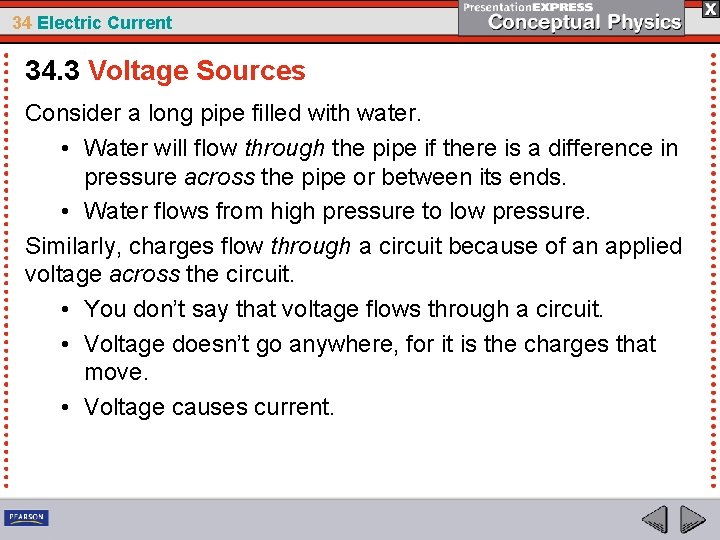 34 Electric Current 34. 3 Voltage Sources Consider a long pipe filled with water.