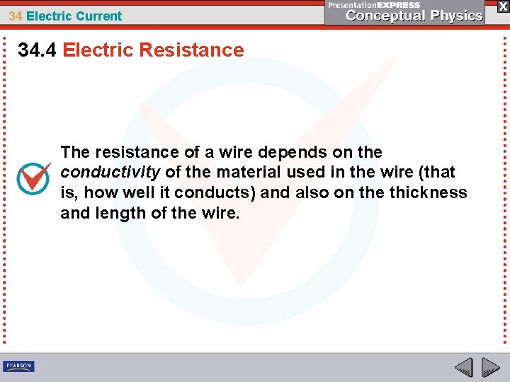 34 Electric Current 34. 4 Electric Resistance The resistance of a wire depends on