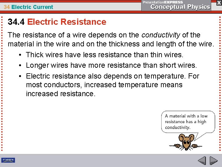34 Electric Current 34. 4 Electric Resistance The resistance of a wire depends on