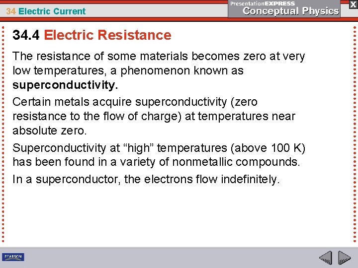 34 Electric Current 34. 4 Electric Resistance The resistance of some materials becomes zero