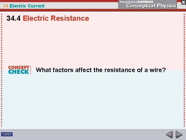 34 Electric Current 34. 4 Electric Resistance What factors affect the resistance of a