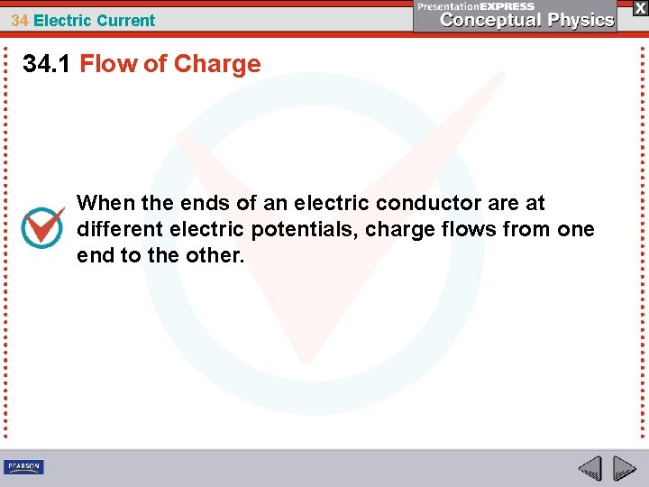 34 Electric Current 34. 1 Flow of Charge When the ends of an electric