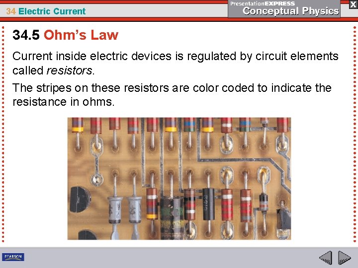 34 Electric Current 34. 5 Ohm’s Law Current inside electric devices is regulated by