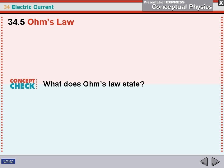 34 Electric Current 34. 5 Ohm’s Law What does Ohm’s law state? 