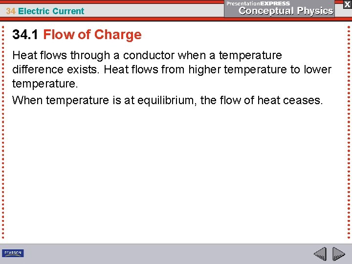 34 Electric Current 34. 1 Flow of Charge Heat flows through a conductor when