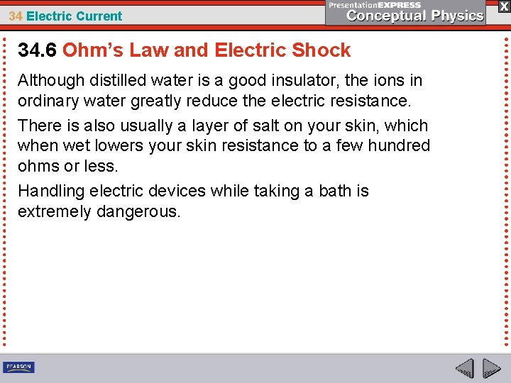 34 Electric Current 34. 6 Ohm’s Law and Electric Shock Although distilled water is