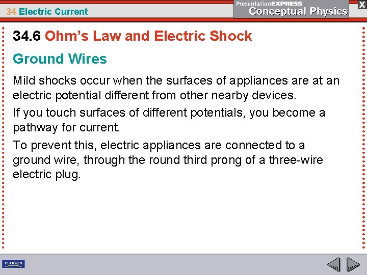 34 Electric Current 34. 6 Ohm’s Law and Electric Shock Ground Wires Mild shocks