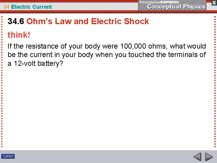 34 Electric Current 34. 6 Ohm’s Law and Electric Shock think! If the resistance