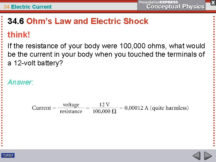 34 Electric Current 34. 6 Ohm’s Law and Electric Shock think! If the resistance