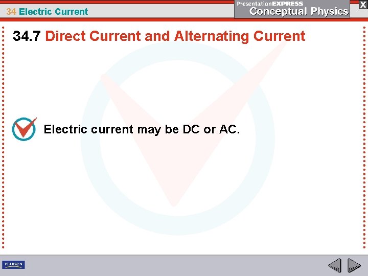 34 Electric Current 34. 7 Direct Current and Alternating Current Electric current may be