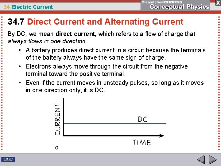 34 Electric Current 34. 7 Direct Current and Alternating Current By DC, we mean