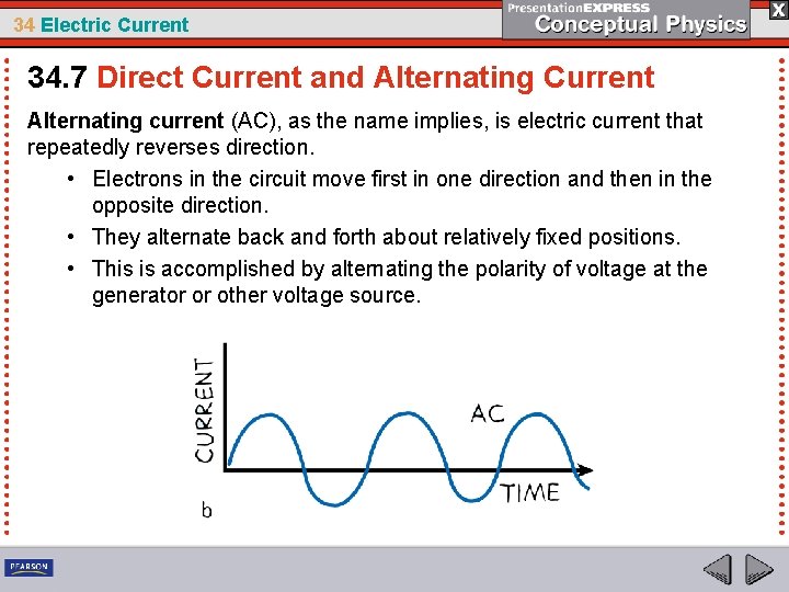 34 Electric Current 34. 7 Direct Current and Alternating Current Alternating current (AC), as