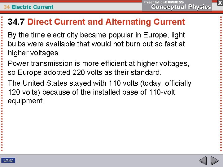 34 Electric Current 34. 7 Direct Current and Alternating Current By the time electricity