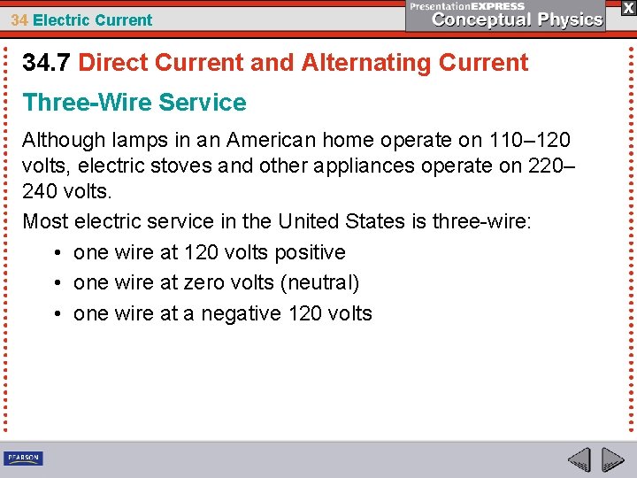 34 Electric Current 34. 7 Direct Current and Alternating Current Three-Wire Service Although lamps