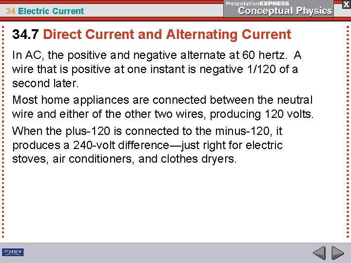 34 Electric Current 34. 7 Direct Current and Alternating Current In AC, the positive