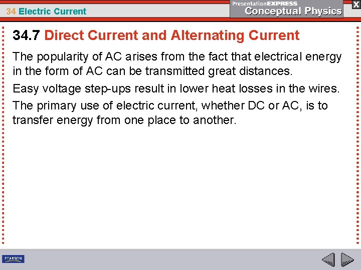34 Electric Current 34. 7 Direct Current and Alternating Current The popularity of AC