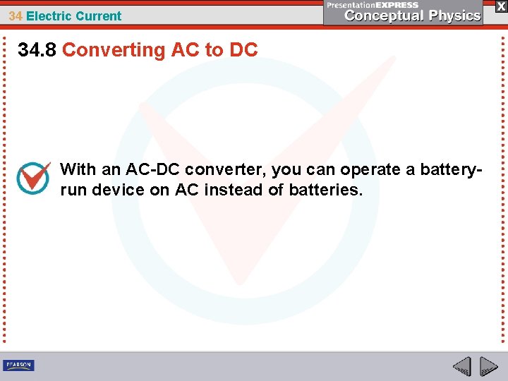 34 Electric Current 34. 8 Converting AC to DC With an AC-DC converter, you