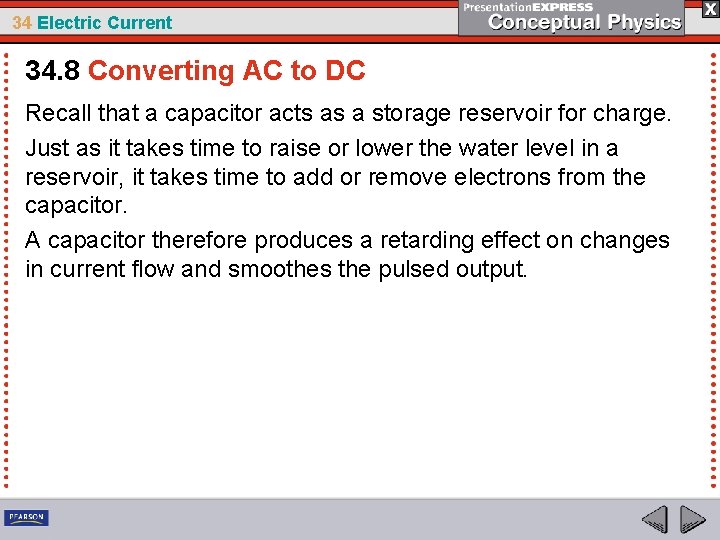 34 Electric Current 34. 8 Converting AC to DC Recall that a capacitor acts