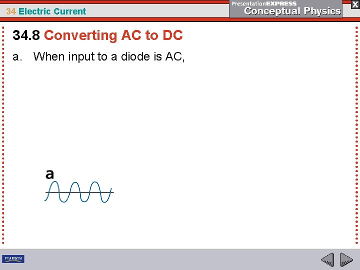 34 Electric Current 34. 8 Converting AC to DC a. When input to a
