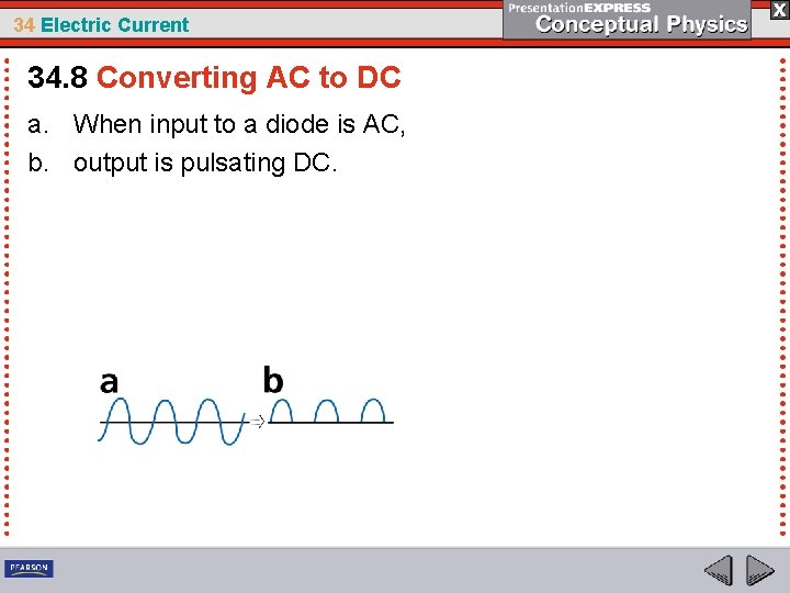 34 Electric Current 34. 8 Converting AC to DC a. When input to a