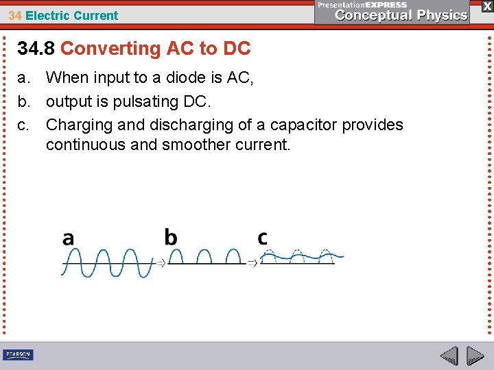 34 Electric Current 34. 8 Converting AC to DC a. When input to a