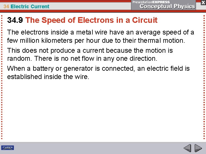 34 Electric Current 34. 9 The Speed of Electrons in a Circuit The electrons