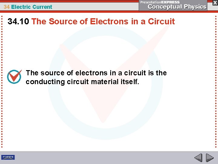 34 Electric Current 34. 10 The Source of Electrons in a Circuit The source
