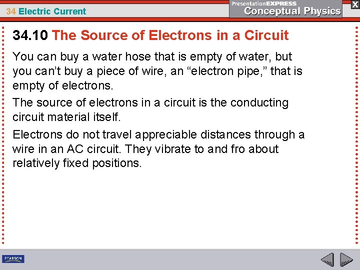 34 Electric Current 34. 10 The Source of Electrons in a Circuit You can