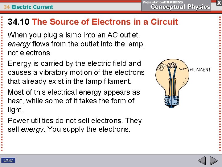 34 Electric Current 34. 10 The Source of Electrons in a Circuit When you