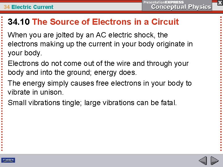 34 Electric Current 34. 10 The Source of Electrons in a Circuit When you