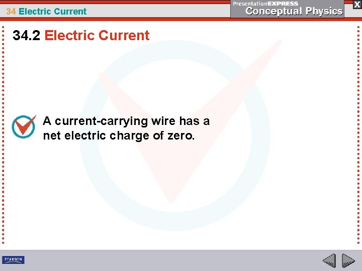 34 Electric Current 34. 2 Electric Current A current-carrying wire has a net electric