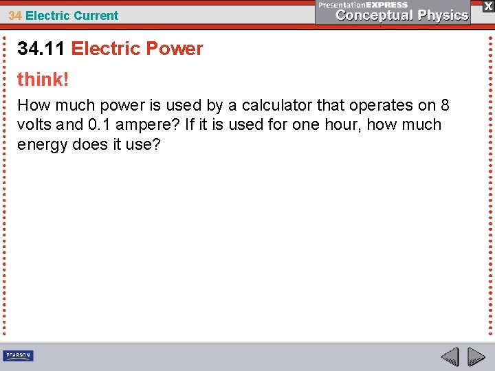 34 Electric Current 34. 11 Electric Power think! How much power is used by